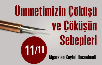 Ümmetimizin Çöküşü ve Çöküşün Sebepleri - 11 Ümmetimizin Çöküşü ve Çöküşün Sebepleri - 11