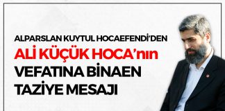 Alparslan Kuytul Hocaefendi’den Ali Küçük Hoca’nın Vefatına Binaen Taziye Mesajı