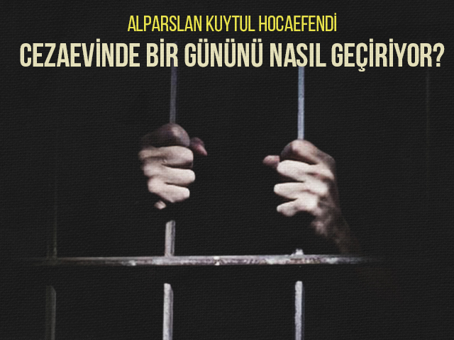 alparslan-kuytul-hocaefendi-cezaevinde-bir-gununu-nasil-geciriyor