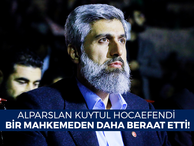 Alparslan Kuytul Hocaefendi Bir Mahkemeden Daha Beraat Etti!