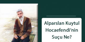 Alparslan Kuytul Hocaefendi’nin Suçu Ne?