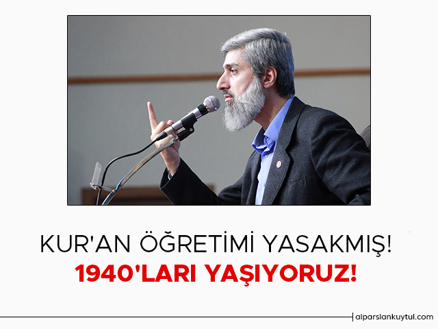 kuran-ogretimi-yasakmis-1940lari-yasiyoruz