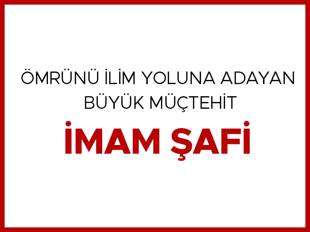 omrunu-ilim-yoluna-adayan-buyuk-muctehit-imam-safi