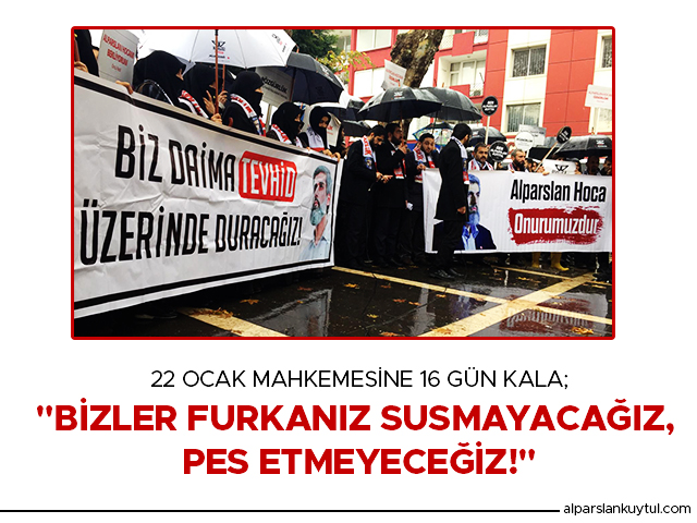 22-ocak-mahkemesine-16-gun-kala-bizler-furkaniz-susmayacagiz-pes-etmeyecegiz