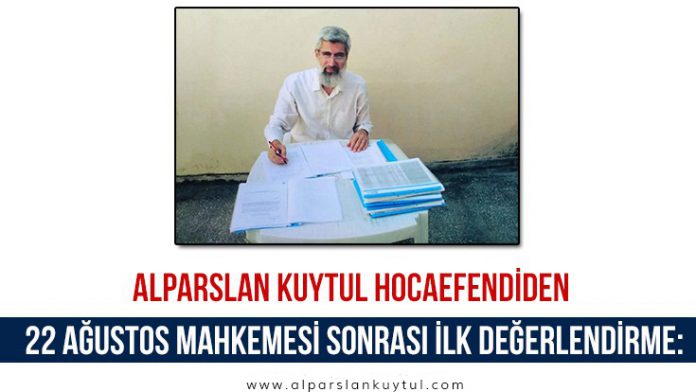 alparslan-kuytul-22-Agustos-degerlendirme