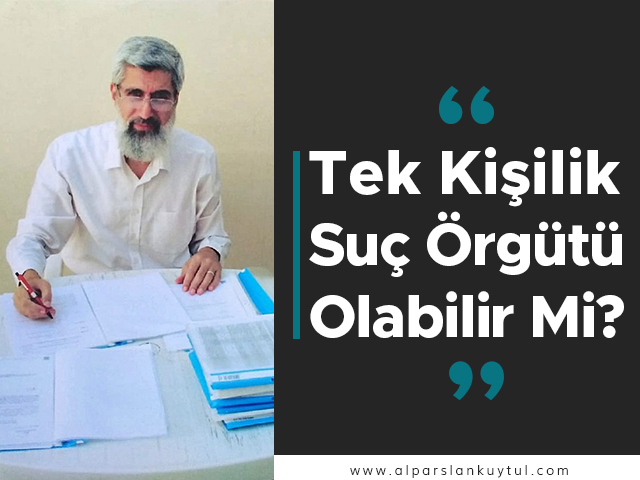 alparslan-kuytul-tek-kisilik-suc-orgutu