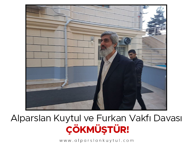 furkan-vakfi-alparslan-kuytul-davasi-cokmustur