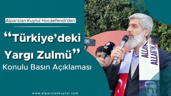 alparslan-kuytul-hocaefendiden-turkiyedeki-yargi-zulmu-konulu-basin-aciiklamasi