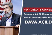 YARGIDA SKANDAL| Başkasına Ait Bir Konuşmadan Dolayı Alparslan Kuytul Hocaefendi’ye Dava Açıldı