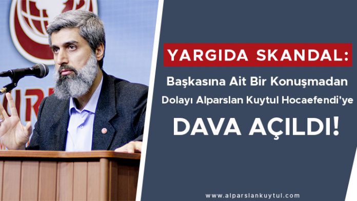 yargi-skandali-baskasina-ait-bir-konusmadan-dolayi-alparslan-kuytul-hocefendi'ye-dava-acildi