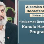 Alparslan Kuytul Hocaefendi’den “İstikamet Üzere Olmak” Konulu Hasbihal Programı