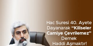 Hac Suresi 40. Ayete Dayanarak “Kiliseler Camiye Çevrilemez” Demek Haddi Aşmaktır!
