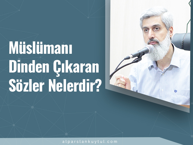 muslumani-dinden-cikaran-sozler-nelerdir