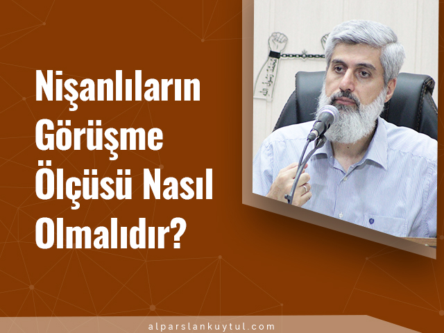 nisanlilarin-gorusme-olcusu-nasil-olmalidir