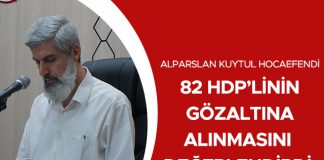 Alparslan Kuytul Hocaefendi 82 HDP’linin Gözaltına Alınmasını Değerlendirdi