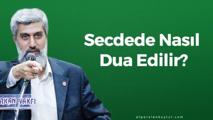 alparslankuytul-secde-dua Secdede Nasıl Dua Edilir?