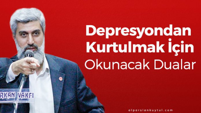 depresyon-alparslankuytul Depresyondan Kurtulmak İçin Okunacak Dualar
