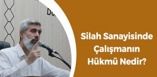 Silah Sanayisinde Çalışmanın Hükmü Nedir?