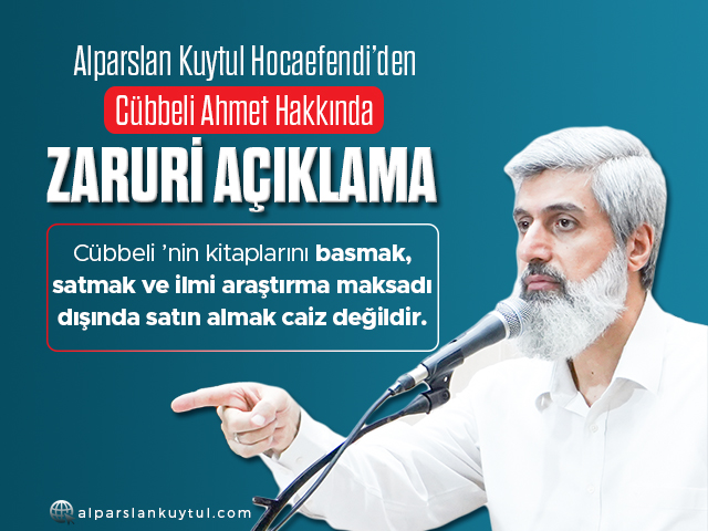cubbeli-zaruri-aciklama-alparslankuytul Alparslan Kuytul Hocaefendi’den Cübbeli Ahmet Hakkında Zaruri Açıklama