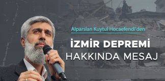 İzmir Depremi Hakkında Alparslan Kuytul Hocaefendi’den Mesaj