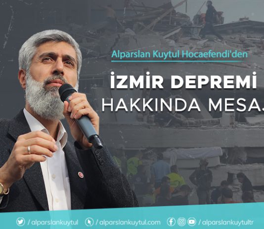 İzmir Depremi Hakkında Alparslan Kuytul Hocaefendi’den Mesaj