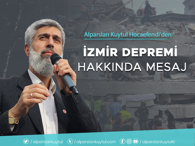 izmir-depremi-alparslankuytul İzmir Depremi Hakkında Alparslan Kuytul Hocaefendi’den Mesaj