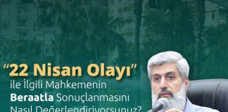“22 Nisan Olayı” İle İlgili Mahkemenin Beraatla Sonuçlanmasını Nasıl Değerlendiriyorsunuz?