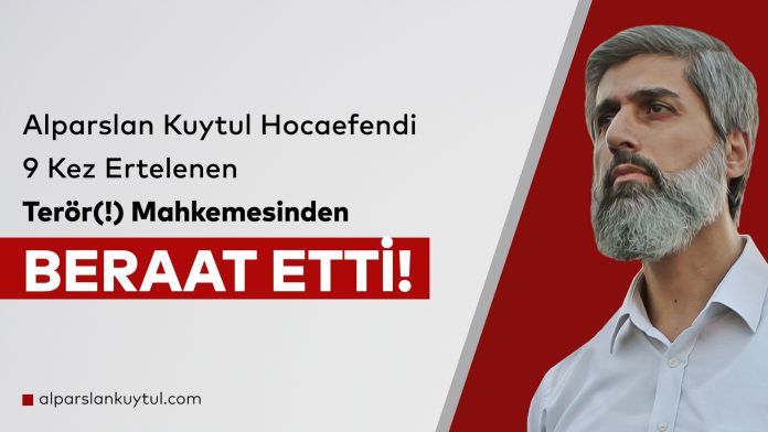 alparslan-kuytul-hocaefendi-9-kez-ertelenen-teror-mahkemesinden-beraat-etti!