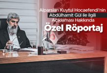 Alparslan Kuytul Hocaefendi’nin Abdülhamit Gül ile İlgili Açıklaması Hakkında Özel Röportaj