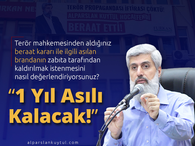 branda Beraat Kararı ile ilgili Asılan Brandanın Kaldırılmak İstenmesini Nasıl Değerlendiriyorsunuz?