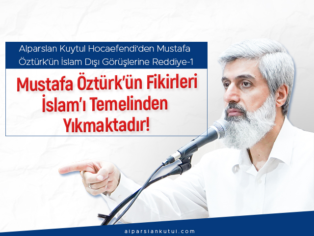 mustafa-ozturk’un-fikirleri-islam’i-temelinden-yikmaktir