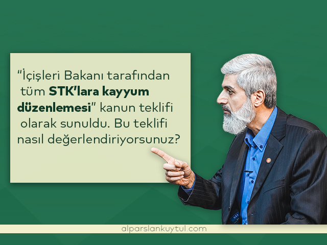stk-kayyum-alparslankuytul “Tüm STK’lara Kayyum Düzenlemesi” Kanun Teklifini Nasıl Değerlendiriyorsunuz?