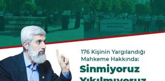 176 Kişinin Yargılandığı Mahkeme Hakkında: Sinmiyoruz, Yıkılmıyoruz, Ayaktayız Elhamdülillah!