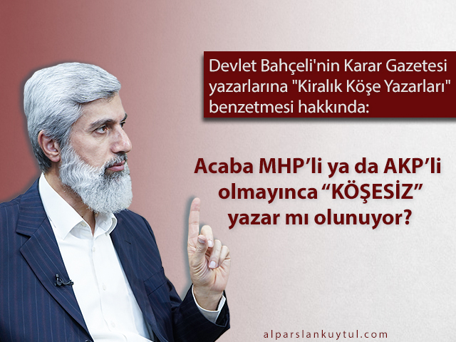 bahceli'nin-karar-gazetesi-yazarlarina-kiralik-kose-yazarlari-benzetmesi-hakkinda