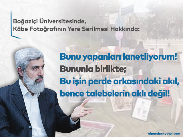 bogazicieylemleri-rektoratama-alparslankuytul Boğaziçi Üniversitesi Önünde Kabe Fotoğrafı Serilmesi Hakkında