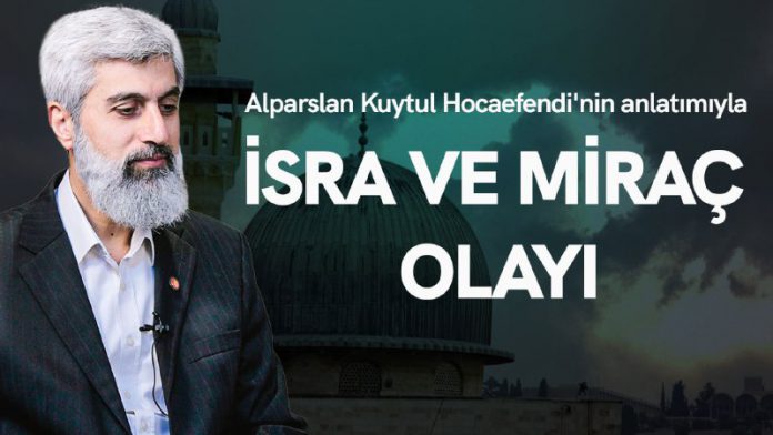 mirackandili-alparslankuytul Miraç Kandili Nedir? Miraç Kandili'nin Mesajı ve Anlamı