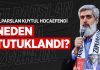Alparslan Kuytul Neden Tutuklandı?