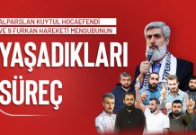 Alparslan Kuytul Hocaefendi ve 9 Furkan Hareketi Mensubunun Yaşadıkları Süreç