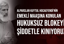 Alparslan Kuytul Hocaefendi’nin Emekli Maaşına Konulan Hukuksuz Blokeyi Şiddetle Kınıyoruz!