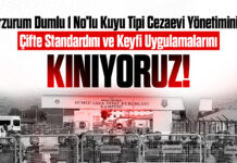 Erzurum Dumlu 1 No’lu Cezaevi Yönetiminin Çifte Standardını ve Keyfi Uygulamalarını Kınıyoruz!
