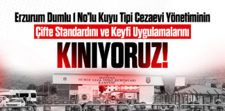 Erzurum Dumlu 1 No’lu Cezaevi Yönetiminin Çifte Standardını ve Keyfi Uygulamalarını Kınıyoruz!